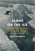 Alone on the Ice: The Greatest Survival Story in the History of Exploration (English Edition)