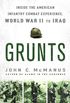 Grunts: Inside the American Infantry Combat Experience, World War II Through Iraq (English Edition)