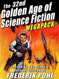 The 32nd Golden Age of Science Fiction MEGAPACK: Frederik Pohl (English Edition)