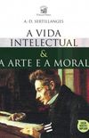 A Vida Intelectual e A Arte e a Moral