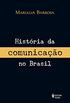 Histria da comunicao no Brasil