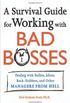 A Survival Guide for Working With Bad Bosses: Dealing With Bullies, Idiots, Back-stabbers, And Other Managers from Hell (English Edition)