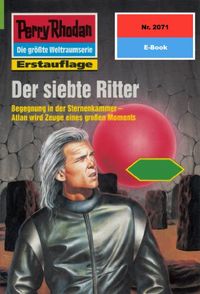 Perry Rhodan 2071: Der siebte Ritter: Perry Rhodan-Zyklus "Die Solare Residenz" (Perry Rhodan-Erstauflage) (German Edition)