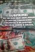 Subprime: Os 100 dias que abalaram o capital financeiro mundial e os efeitos da crise sobre o Brasil