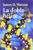 La Doble Helice / The Double Helix: Relato Personal Del Descubrimiento De La Estructura Del Adn / a Personal Account of the Discovery of the Structure of DNA