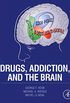 Drugs, Addiction, and the Brain (English Edition)