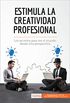 Estimula la creatividad profesional: Los secretos para ver el mundo desde otra perspectiva (Coaching) (Spanish Edition)