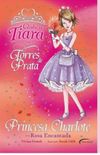 Princesa Charlote e a Rosa Encantada - Coleo Clube da Tiara