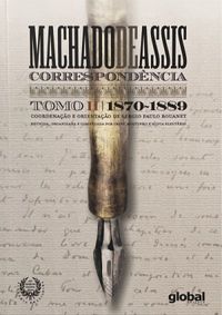 Correspondncia de Machado de Assis Tomo II - 1870-1889