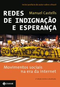 Redes de Indignao e Esperana. Movimentos Sociais na Era da Internet