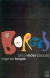 Borges: Cinco Vises Pessoais