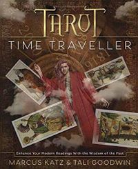 Tarot Time Traveller: Enhance Your Modern Readings with the Wisdom of the Past