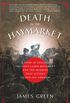 Death in the Haymarket: A Story of Chicago, the First Labor Movement and the Bombing That Divided Gilded Age America