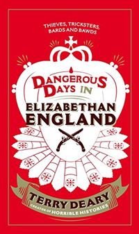 Dangerous Days in Elizabethan England: Thieves, Tricksters, Bards and Bawds (English Edition)