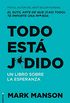 Todo est j*dido: Un libro sobre la esperanza (No Ficcin) (Spanish Edition)