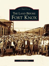 The Land Before Fort Knox (Images of America) (English Edition)