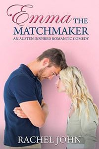 Emma the Matchmaker: An Austen Inspired Romantic Comedy