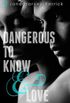 Dangerous To Know & Love
