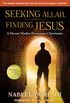 Seeking Allah, Finding Jesus: A Devout Muslim Encounters Christianity (English Edition)