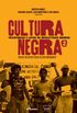 Cultura Negra. Trajetrias e Lutas de Intelectuais Negros - Volume 2