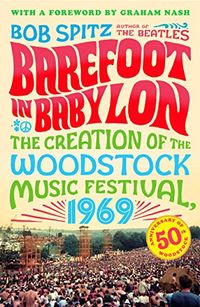 Barefoot in Babylon: The Creation of the Woodstock Music Festival, 1969 (English Edition)