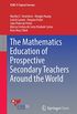 The Mathematics Education of Prospective Secondary Teachers Around the World (ICME-13 Topical Surveys) (English Edition)