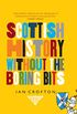 Scottish History Without the Boring Bits: A Chronicle of the Curious, the Eccentric, the Atrocious and the Unlikely (English Edition)