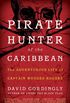 Pirate Hunter of the Caribbean: The Adventurous Life of Captain Woodes Rogers (English Edition)