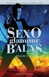 Sexo, Glamour e Balas