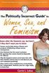 The Politically Incorrect Guide to Women, Sex And Feminism