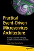 Practical Event-Driven Microservices Architecture: Building Sustainable and Highly Scalable Event-Driven Microservices (English Edition)