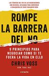 Rompe la barrera del no: 9 principios para negociar como si te fuera la vida en ello (Spanish Edition)