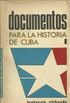 Documentos para la Histria de Cuba