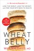 Wheat Belly (Revised and Expanded Edition): Lose the Wheat, Lose the Weight, and Find Your Path Back to Health