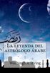 La leyenda del astrologo arabe