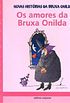 Novas histrias da Bruxa Onilda - Os amores da Bruxa Onilda