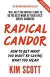 Radical Candor: How to Get What You Want by Saying What You Mean (English Edition)