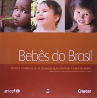 Bebes Do Brasil - Fotos E Historias De 27 Criancas Que Mostram A Cara