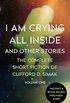 I Am Crying All Inside: And Other Stories (The Complete Short Fiction of Clifford D. Simak Book 1) (English Edition)