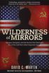 Wilderness of Mirrors: Intrigue, Deception, and the Secrets that Destroyed Two of the Cold War