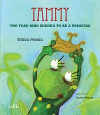 Tammy. The Toad Who Wished to Be a Princess