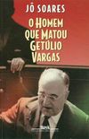 O Homem que Matou Getlio Vargas