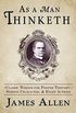 As a Man Thinketh: Classic Wisdom for Proper Thought, Strong Character, & Right Actions (English Edition)
