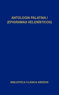 Antologa Palatina I. Epigramas helensticos (Biblioteca Clsica Gredos n 7) (Spanish Edition)