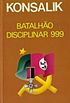 BATALHO DISCIPLINAR 999