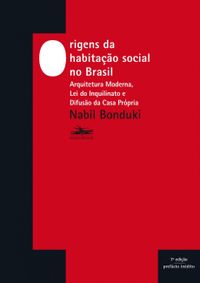 Origens da habitao social no Brasil: Arquitetura moderna, Lei do Inquilinato e difuso da casa prpria