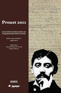 Proust 2011: Encontro Internacional De Pesquisadores Proustianos