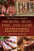 The Ultimate Guide to Smoking Meat, Fish, and Game: How to Make Everything from Delicious Meals to Tasty Treats (English Edition)