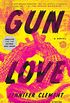 Gun Love: A Novel (English Edition)