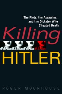 Killing Hitler: The Plots, the Assassins, and the Dictator Who Cheated Death (English Edition)